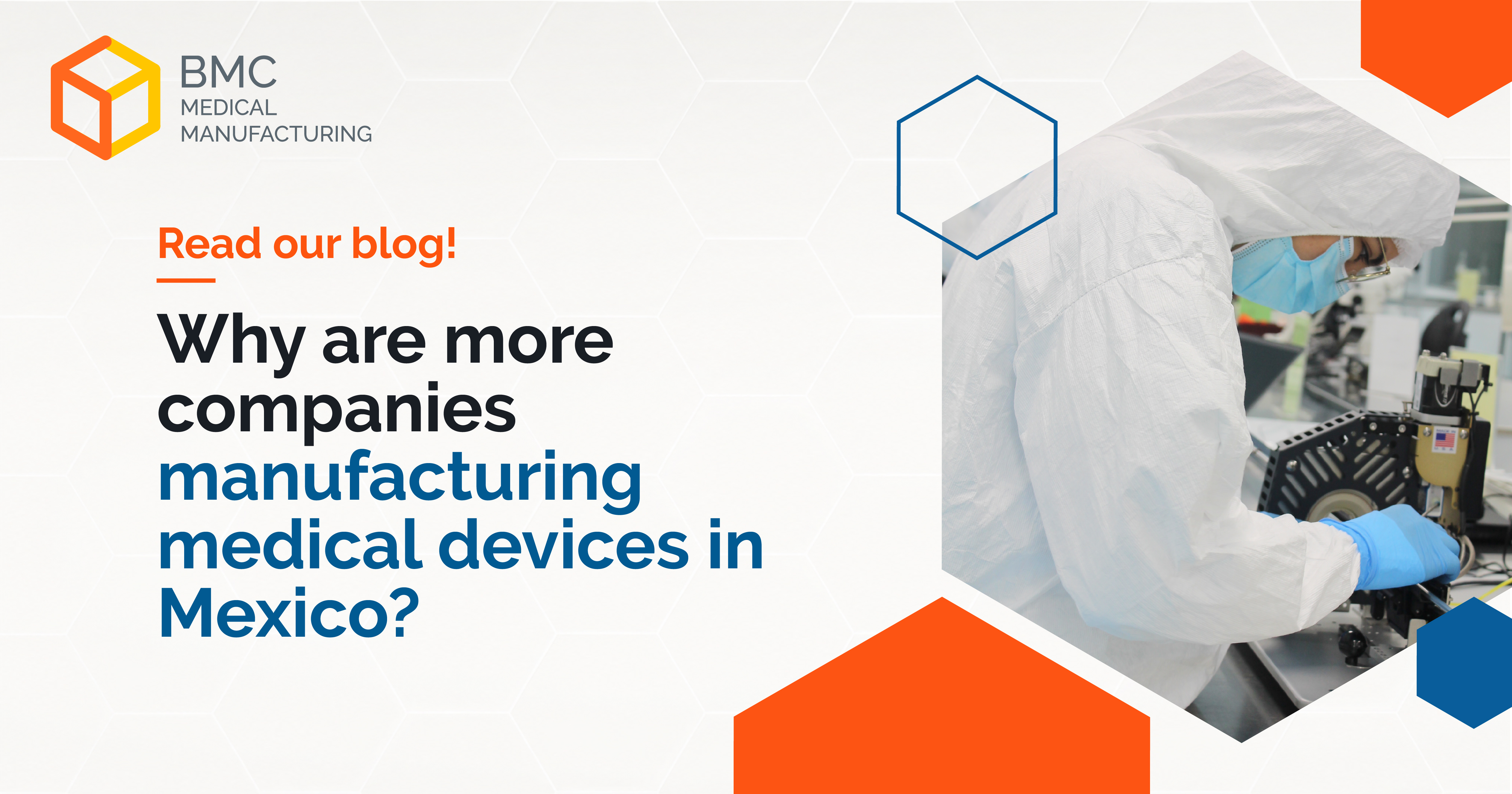 Medical device manufacturing in Mexico supported by engineering, regulatory compliance, and nearshoring